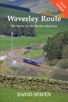 The cover of the third edition, Waverley Route - The battle for the Borders Railway by David Spaven. <a href=http://stenlake.co.uk/book_publishing/?page_id=131&ref=1109§ion=New%20Books>Stenlake Publishing site</a><br><br>[Bill Roberton 25/11/2017]